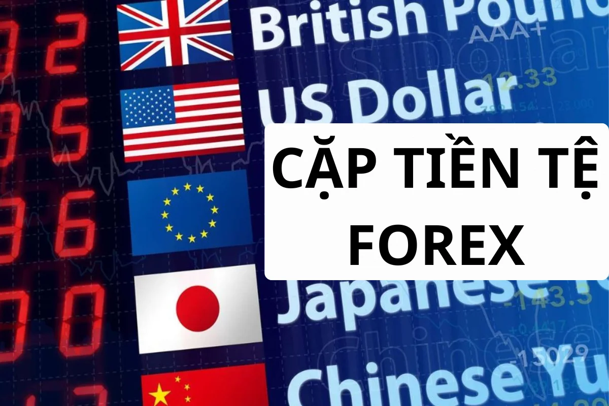 Tìm hiểu và lựa chọn các cặp tiền chính Forex để giao dịch nhanh chóng