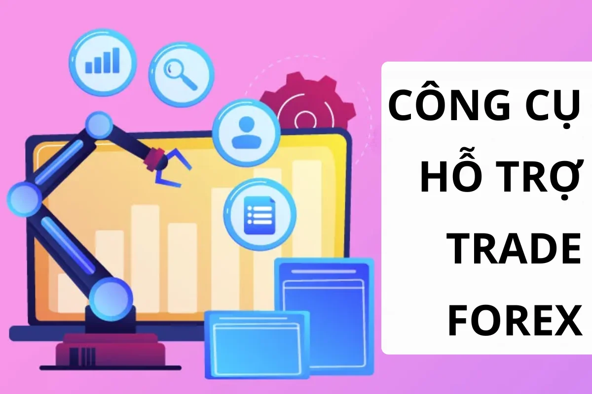 Công Cụ Hỗ Trợ Trade Forex: "Vũ Khí Bí Mật" Của Trader Thành Công