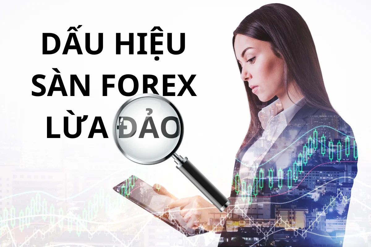 Đâu là dấu hiệu sàn forex lừa đảo?