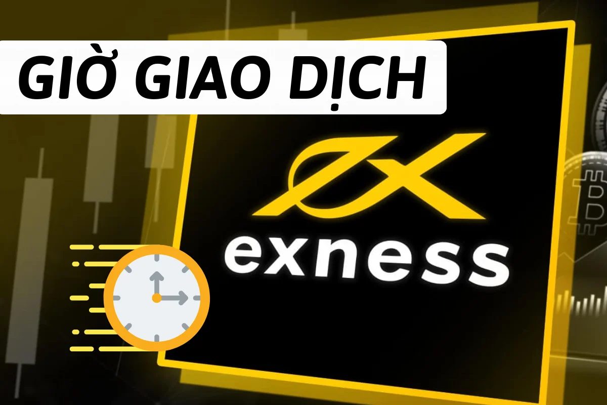 Giờ giao dịch Exness | Tất cả những gì bạn cần biết để giao dịch thành công