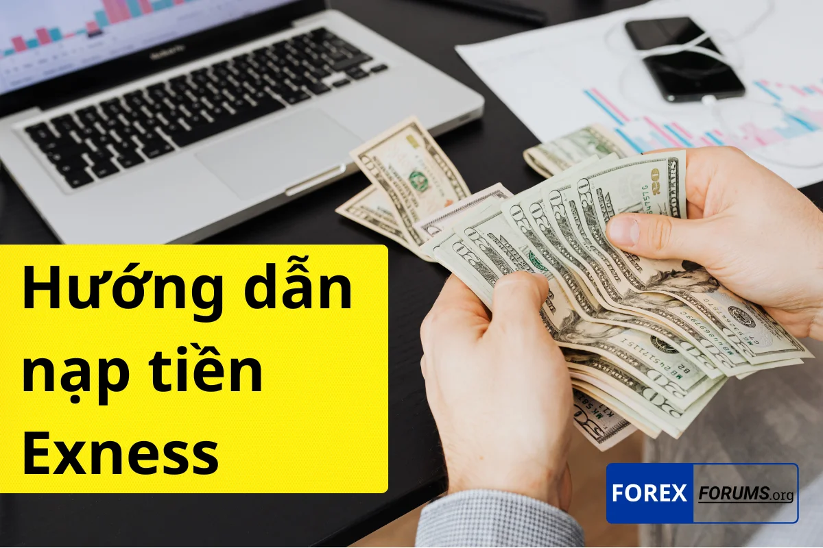 Hướng dẫn nạp tiền Exness nhanh chóng, an toàn cho người mới bắt đầu