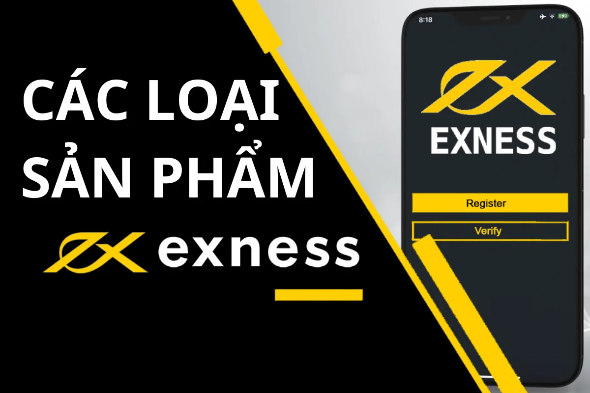 Các sản phẩm giao dịch Exness đa dạng mà Trader cần biết