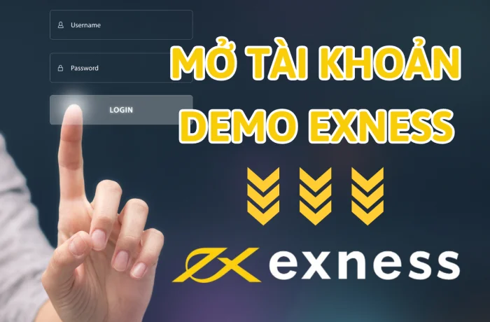 Hướng dẫn mở tài khoản Demo Exness - Giao dịch an toàn không rủi ro