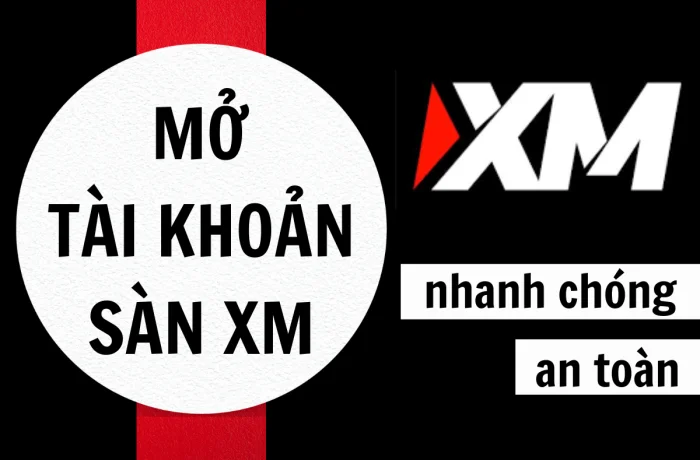 Hướng dẫn mở tài khoản XM nhanh chóng từ A - Z