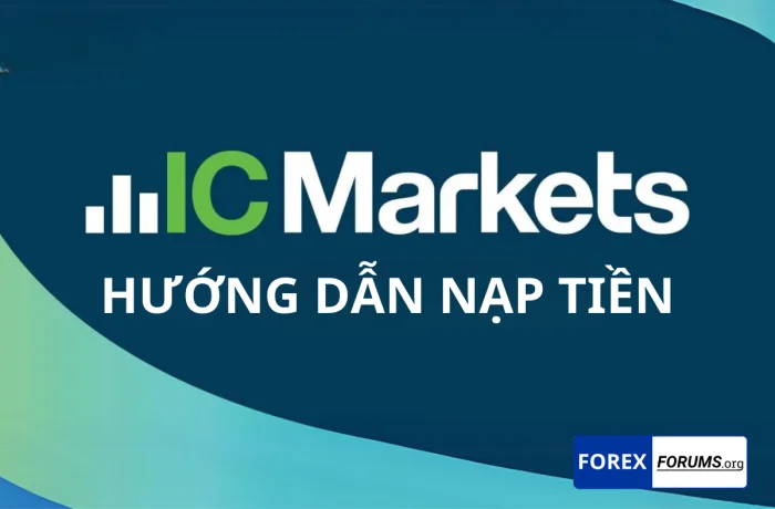 Cách nạp tiền IC Markets qua Visa, Skrill, và chuyển khoản