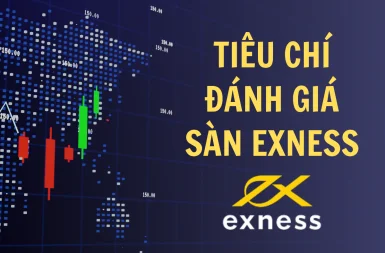 Exness có đáng để đầu tư? Đánh giá sàn Exness chi tiết từ A đến Z