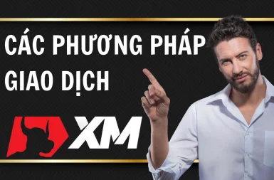 Các phương pháp giao dịch XM mà bạn cần biết