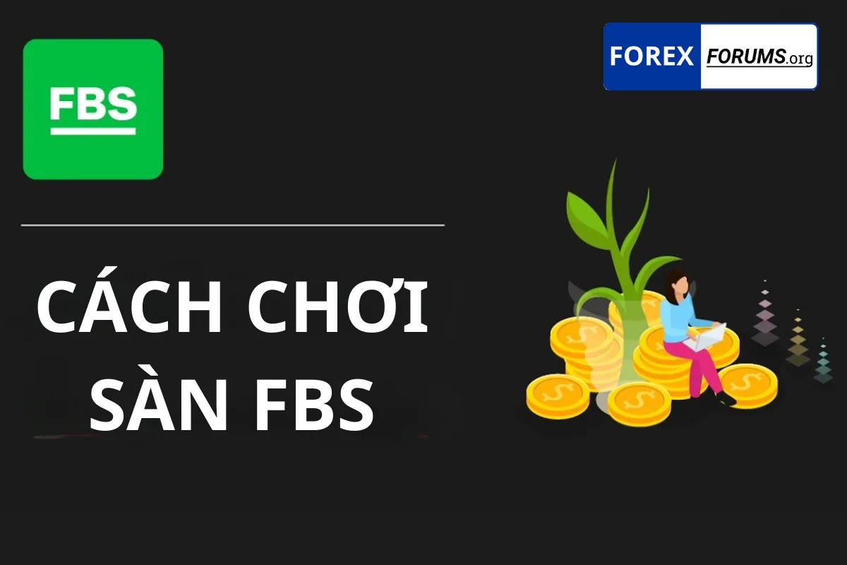 Cách chơi sàn FBS hiệu quả cho người mới bắt đầu