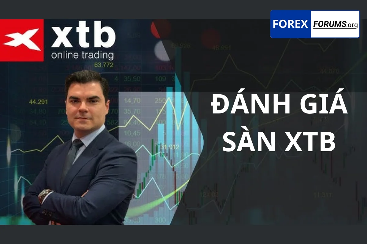 Đánh giá sàn XTB: XTB có thực sự đáng tin cậy cho nhà đầu tư Việt?